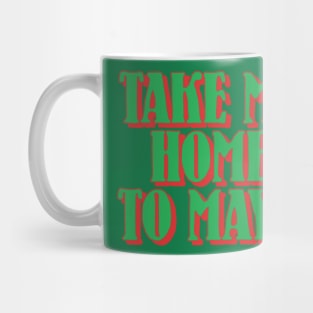 Take Me Home To Mayo Mug